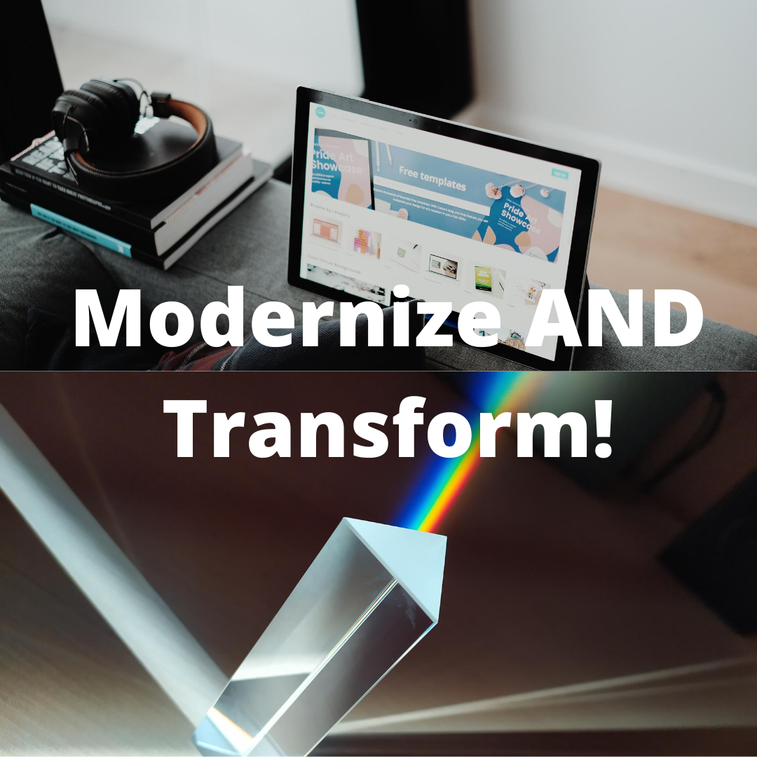 Accelerate growth by evolving digital strategy from modernize to modernize and transform