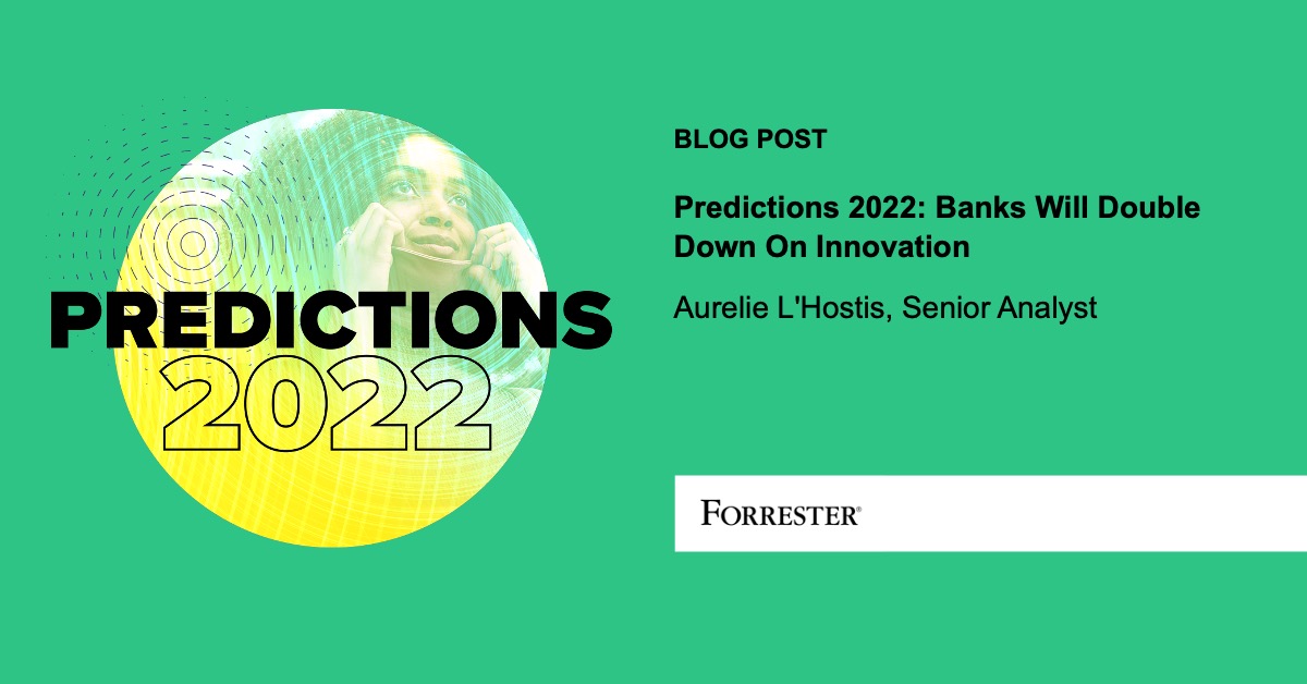 Predictions 2022 Banks Will Double Down On Innovation