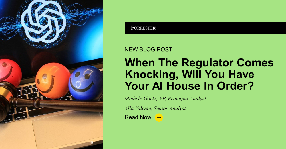 When The Regulator Comes Knocking, Will You Have Your AI Home In Order
