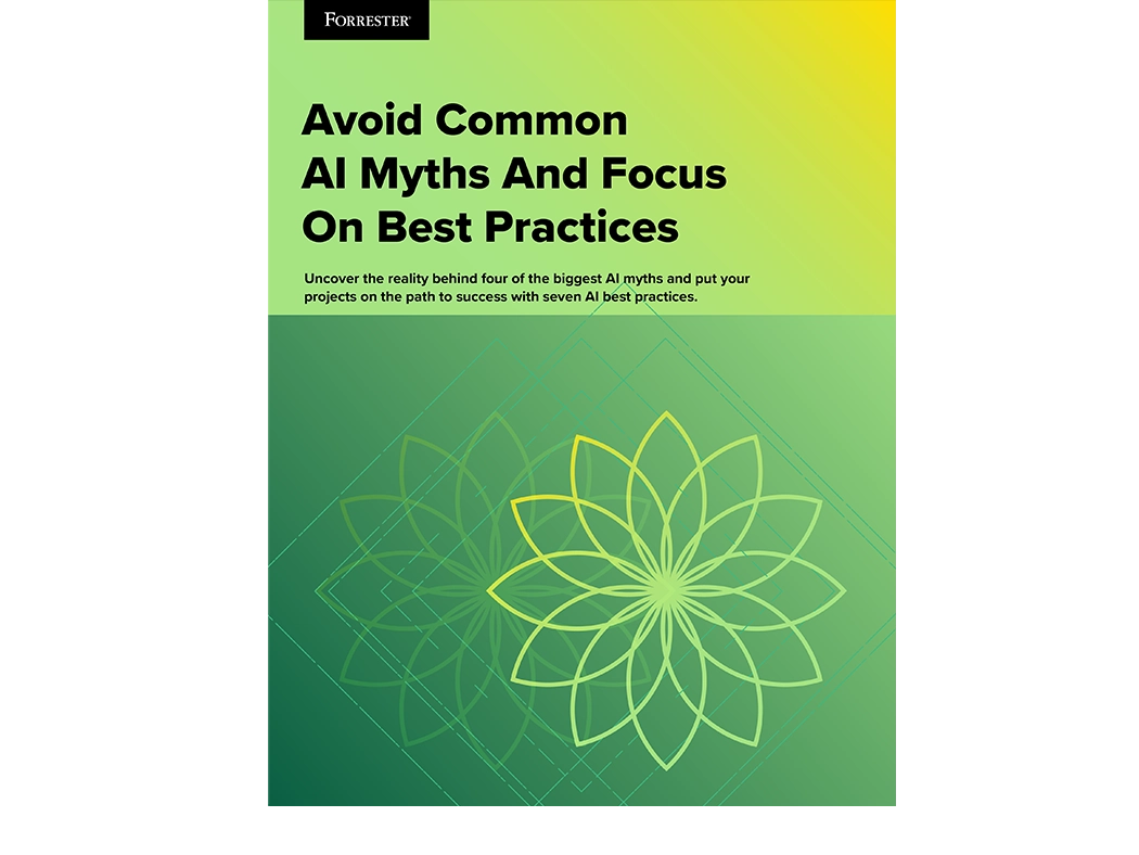 Forrester - Avoid Common AI Myths And Focus On Best Practices