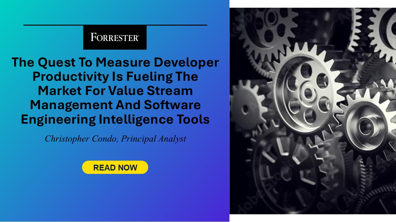 The Quest To Measure Developer Productiveness Is Fueling The Market For Worth Stream Administration And Software program Engineering Intelligence Instruments