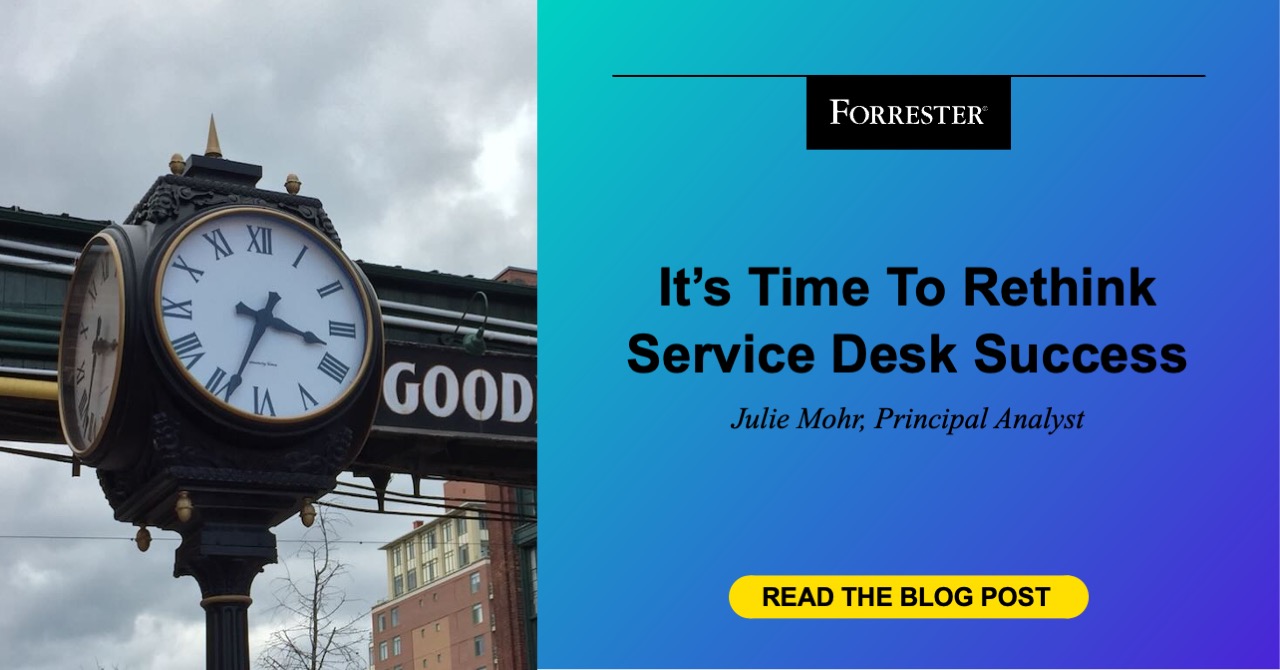 It’s Time To Rethink Service Desk Success It’s Time To Rethink Service Desk Success