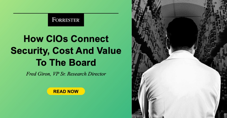 How CIOs Connect Security, Cost, And Value To The Board