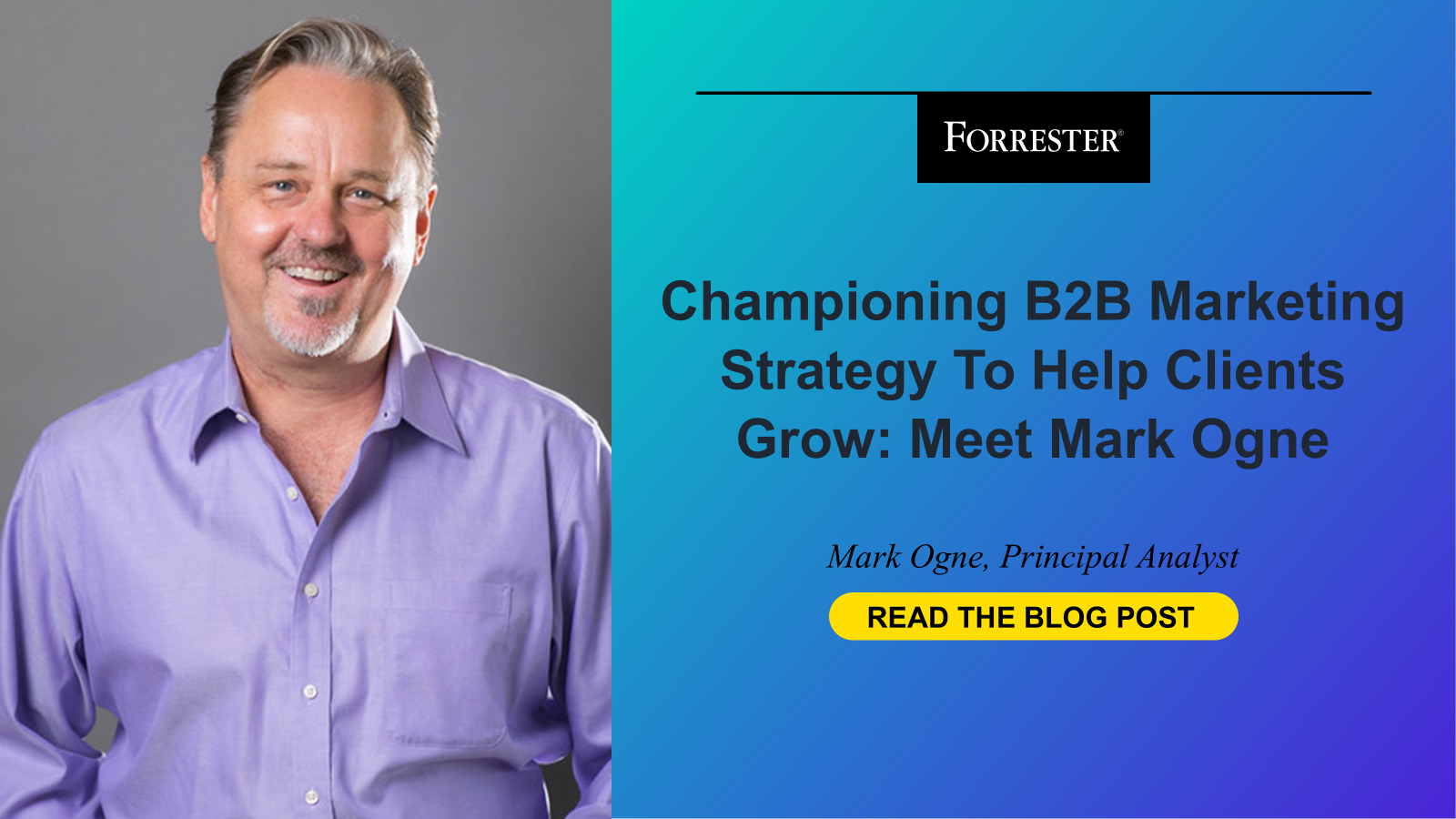 Championing B2B Marketing Strategy To Help Clients Grow: Meet Mark Ogne Championing B2B Marketing Strategy To Help Clients Grow: Meet Mark Ogne