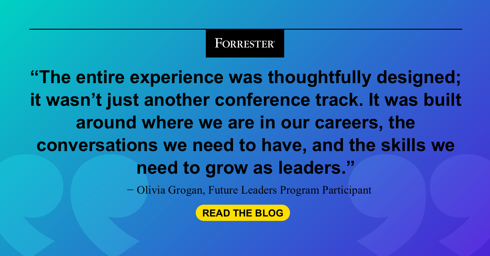 Inside Forrester’s Inaugural Future Leaders Program Inside Forrester’s Inaugural Future Leaders Program