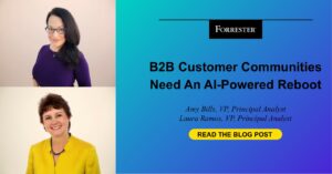 Photos of Amy Bills and Laura Ramos with the blog title "B2B Customer Communities Need An AI-Powered Reboot."